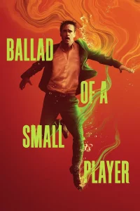 Download Ballad of a Small Player (2025) Dual Audio (DD5.1) {Hindi-English} WEB-DL 480p [370MB] | 720p [1GB] | 1080p [2GB] | 2160p 4K [10GB] SDR