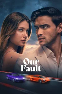 Download Our Fault (2025) Dual Audio (DD5.1) {HiNDi-SPANiSH} AMZN WEB-DL 480p [300MB] | 720p [1.2GB] | 1080p [2.7GB] | 2160p 4K [13GB] HDR